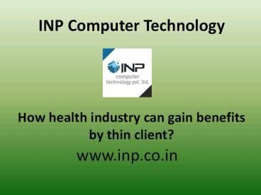 How health industry can gain benefits by thin client?