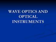 WAVE OPTICS AND OPTICAL INSTRUMENTS