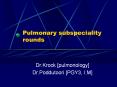 Pulmonary subspeciality rounds PowerPoint PPT Presentation