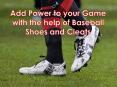 Add Power to your Game with the help of Baseball Shoes and Cleats PowerPoint PPT Presentation