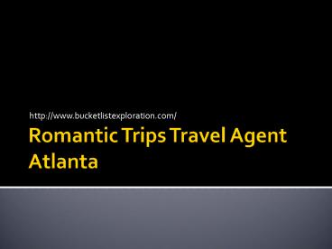 Romantic Trips Travel Agent Atlanta