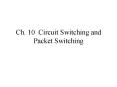 Ch. 10 Circuit Switching and Packet Switching PowerPoint PPT Presentation