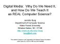 Digital Media: Why Do We Need It, and How Do We Teach It as REAL Computer Science? PowerPoint PPT Presentation