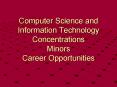 Computer Science and Information Technology Concentrations Minors Career Opportunities PowerPoint PPT Presentation