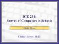 ICE 234: Survey of Computers in Schools PowerPoint PPT Presentation
