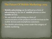 The Future Of Mobile Marketing: 2015