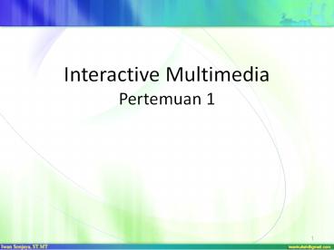 Interactive Multimedia Pertemuan 1 presentation | free to download