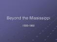 Beyond the Mississippi PowerPoint PPT Presentation