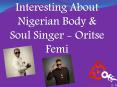 Interesting About Nigerian Body & Soul Singer - Oritse Femi PowerPoint PPT Presentation