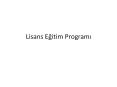 Lisans Egitim Programi PowerPoint PPT Presentation