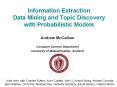 Information Extraction Data Mining and Topic Discovery with Probabilistic Models PowerPoint PPT Presentation
