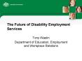 The Future of Disability Employment Services PowerPoint PPT Presentation