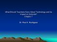 What Should Teachers Know About Technology and Its Impact on Schools? Chapter 7 PowerPoint PPT Presentation