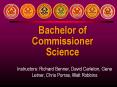 Bachelor%20of%20Commissioner PowerPoint PPT Presentation
