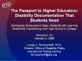 The Passport to Higher Education: Disability Documentation That Students Need Addressing Achievement Gaps: Students with Learning Disabilities Transitioning from High School to College Princeton, NJ October 4, 2006 Loring C. Brinckerhoff, PowerPoint PPT Presentation