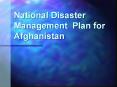 National Disaster Management Plan for Afghanistan PowerPoint PPT Presentation
