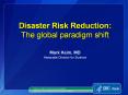Disaster Risk Reduction: The global paradigm shift PowerPoint PPT Presentation