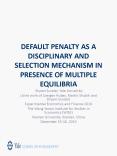 DEFAULT PENALTY AS A DISCIPLINARY AND SELECTION MECHANISM IN PRESENCE OF MULTIPLE EQUILIBRIA PowerPoint PPT Presentation
