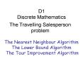 The Nearest Neighbour Algorithm The Lower Bound Algorithm The Tour Improvement Algorithm PowerPoint PPT Presentation