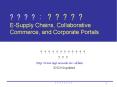 ????: ????? E-Supply Chains, Collaborative Commerce, and Corporate Portals PowerPoint PPT Presentation