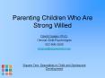 Parenting Children Who Are Strong Willed PowerPoint PPT Presentation
