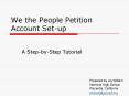We the People Petition Account Set-up PowerPoint PPT Presentation