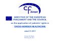 DIRECTIVE%20OF%20THE%20EUROPEAN%20PARLIAMENT%20AND%20THE%20COUNCIL%20%20on%20the%20application%20of%20patients'%20rights%20in%20cross-border%20healthcare%20voted%2001.2011 PowerPoint PPT Presentation