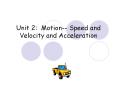Unit 2: Motion-- Speed and Velocity and Acceleration PowerPoint PPT Presentation