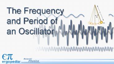 The Frequency and Period of an Oscillator