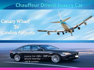 Chauffeur Driven Luxury Car Canary Wharf To London Airports