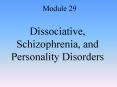 Dissociative, Schizophrenia, and Personality Disorders PowerPoint PPT Presentation