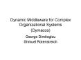 Dynamic Middleware for Complex Organizational Systems (Dymacos) PowerPoint PPT Presentation