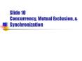 Slide 10 Concurrency, Mutual Exclusion, PowerPoint PPT Presentation