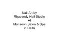 Nail Art by Rhapsody Nail Studio At Monsoon Salon & Spa in Delhi PowerPoint PPT Presentation