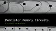 Memristor Memory Circuits PowerPoint PPT Presentation