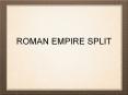 ROMAN EMPIRE SPLIT PowerPoint PPT Presentation