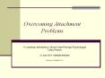 Overcoming Attachment Problems PowerPoint PPT Presentation