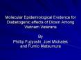 Molecular Epidemiological Evidence for Diabetogenic effects of Dioxin Among Vietnam Veterans PowerPoint PPT Presentation