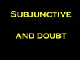 Subjunctive  and doubt PowerPoint PPT Presentation