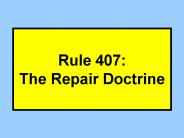 Rule 407: The Repair Doctrine