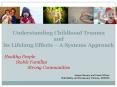 Understanding Childhood Trauma and its Lifelong Effects  PowerPoint PPT Presentation