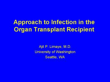 Approach to Infection in the Organ Transplant Recipient