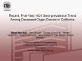 Recent, Five-Year HCV Sero-prevalence Trend Among Deceased Organ Donors in California PowerPoint PPT Presentation