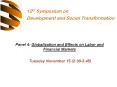 Panel 4: Globalization and Effects on Labor and Financial Markets  Tuesday November 15 (2:30-3:45) PowerPoint PPT Presentation