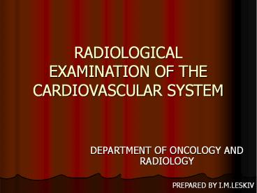 RADIOLOGICAL EXAMINATION OF THE CARDIOVASCULAR SYSTEM