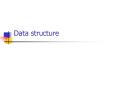 Data structure PowerPoint PPT Presentation