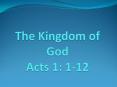 The Kingdom of God Acts 1: 1-12 PowerPoint PPT Presentation