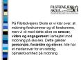 Filstedvejens Skole er klar over, at mob-ning forekommer og vil forekomme, men vil med dette sikre sig ansvar, viden og engagement i arbejdet mod mobning p PowerPoint PPT Presentation