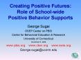 Creating Positive Futures: Role of School-wide Positive Behavior Supports PowerPoint PPT Presentation