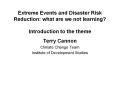 Extreme Events and Disaster Risk Reduction: what are we not learning? Introduction to the theme PowerPoint PPT Presentation